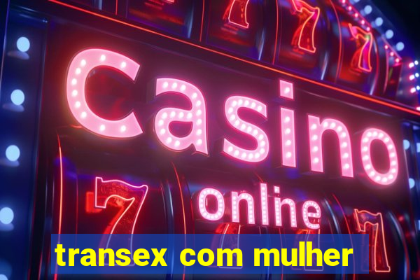 transex com mulher